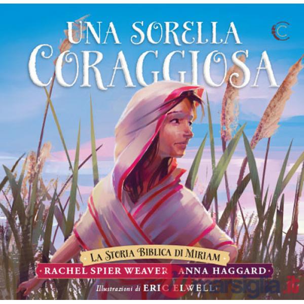 Sorella coraggiosa. La storia biblica di Miriam (Una)