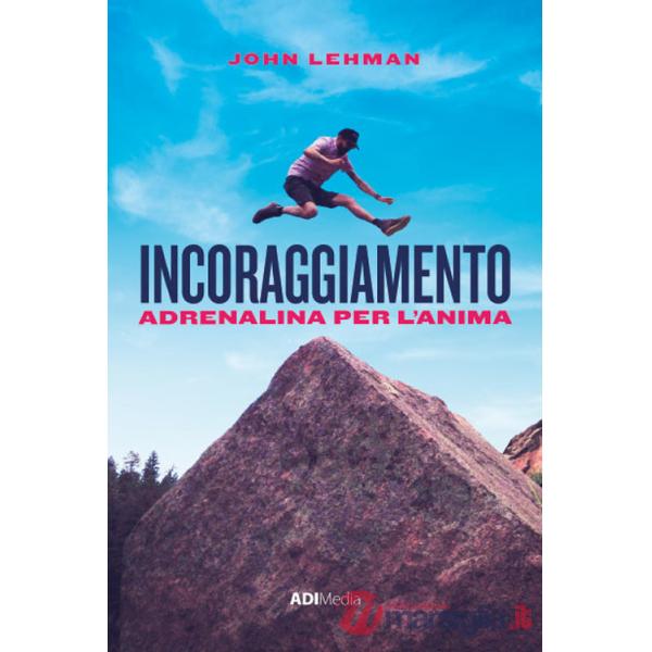 Incoraggiamento. Adrenalina per l'anima