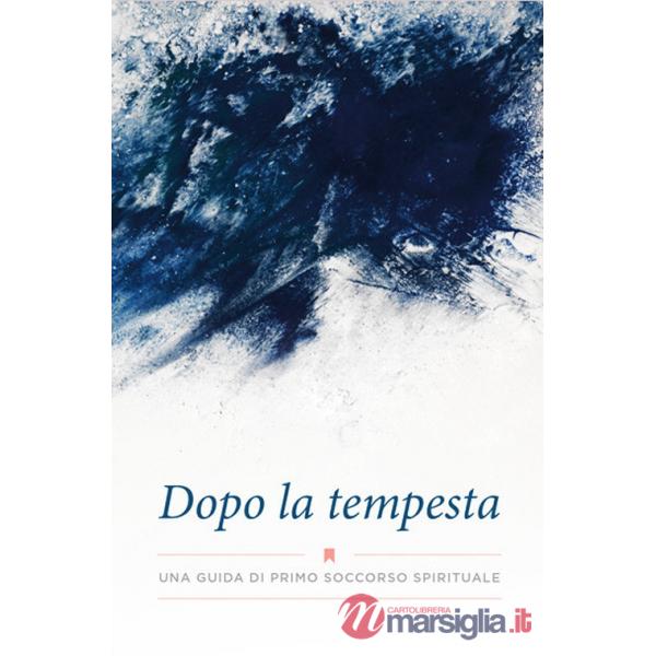 Dopo la tempesta. Una guida di primo soccorso spirituale