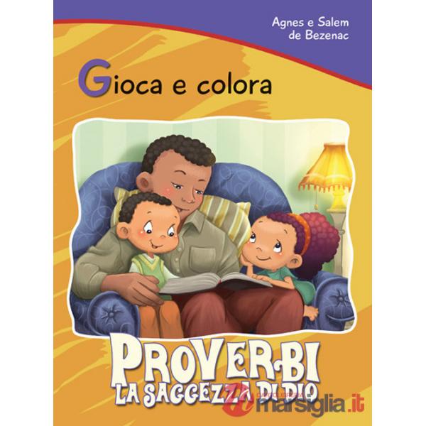 Proverbi. La saggezza di Dio. Gioca e colora