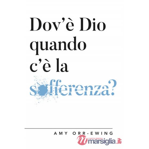 Dov'è Dio quando c'è la sofferenza?