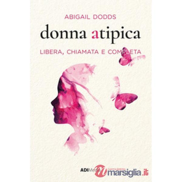 Donna atipica. Libera, chiamata e completa