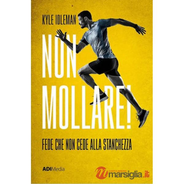 Non mollare! Fede che non cede alla stanchezza