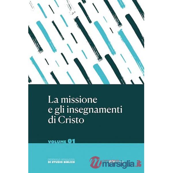 Missione e gli insegnamenti di Cristo (La). Vol. 1