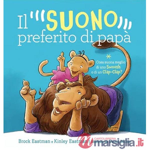 Suono preferito di papà. Ediz. illustrata (Il)