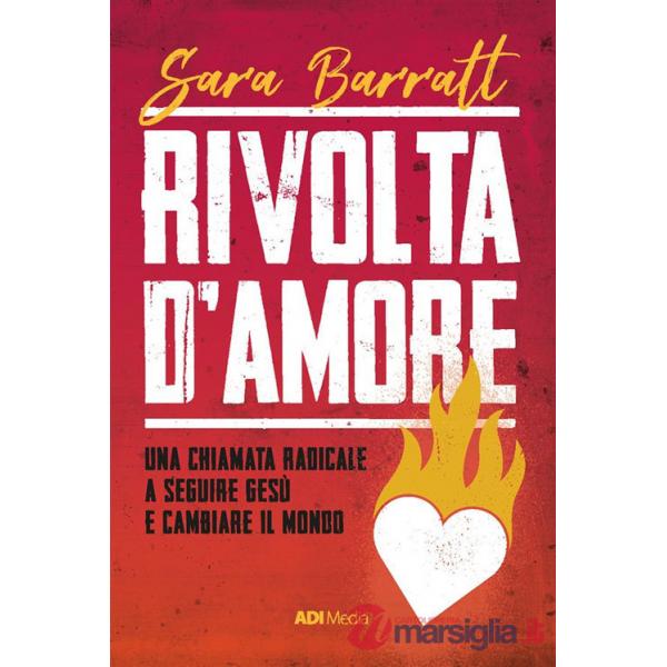 Rivolta d'amore. Una chiamata radicale a seguire Gesù e cambiare il mondo