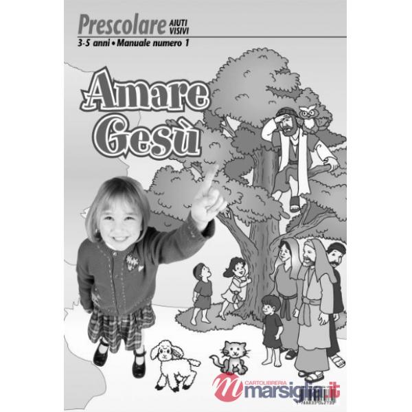 Amare Gesù. Manuale prescolare 3-5 anni. Vol. 1