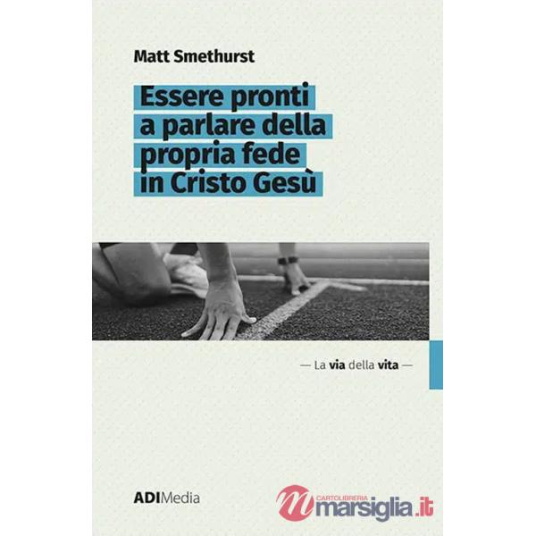 Essere pronti a parlare della propria fede in Cristo Gesù