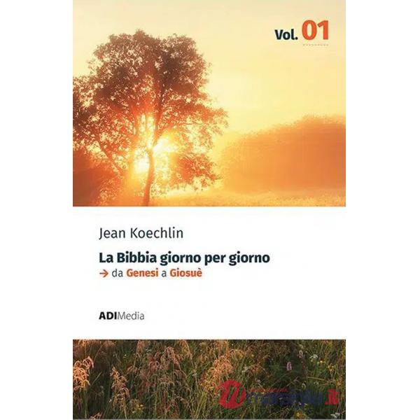 Bibbia giorno per giorno. Nuova ediz. (La). Vol. 1: Meditazioni bibliche quotidiane. Da Genesi a Giosuè