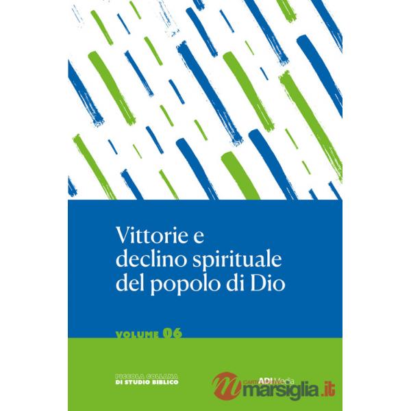 Vittorie e declino spirituale del popolo di Dio. Studio biblico di Giosuè, Giudici e Ruth
