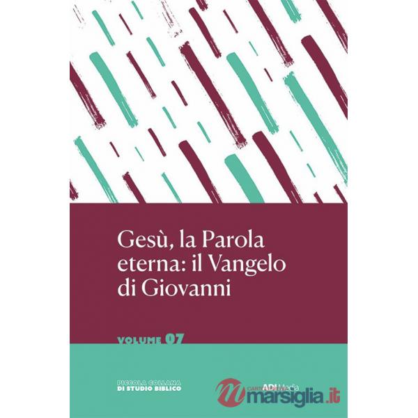 Gesù la Parola Eterna: il Vangelo di Giovanni