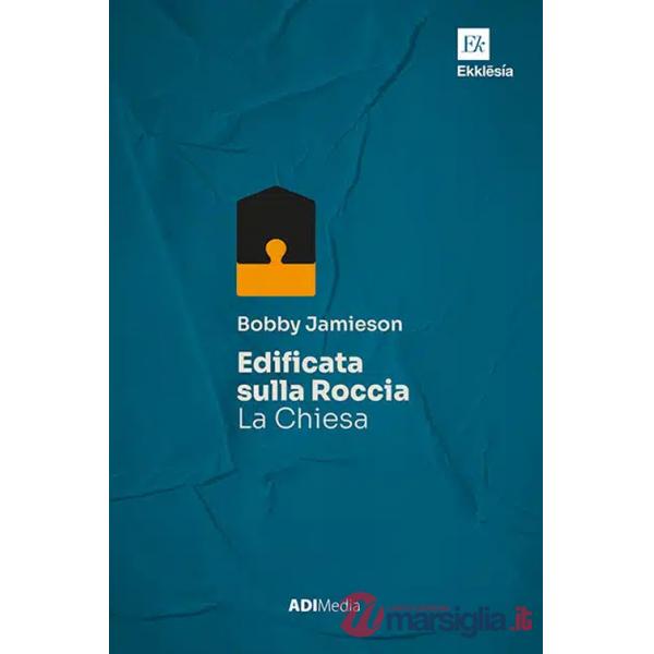 Edificata sulla roccia. La Chiesa