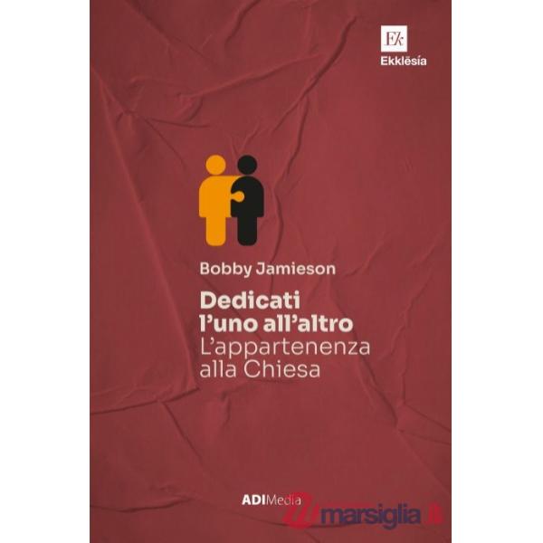 Dedicati l'uno all'altro. L'appartenenza alla chiesa