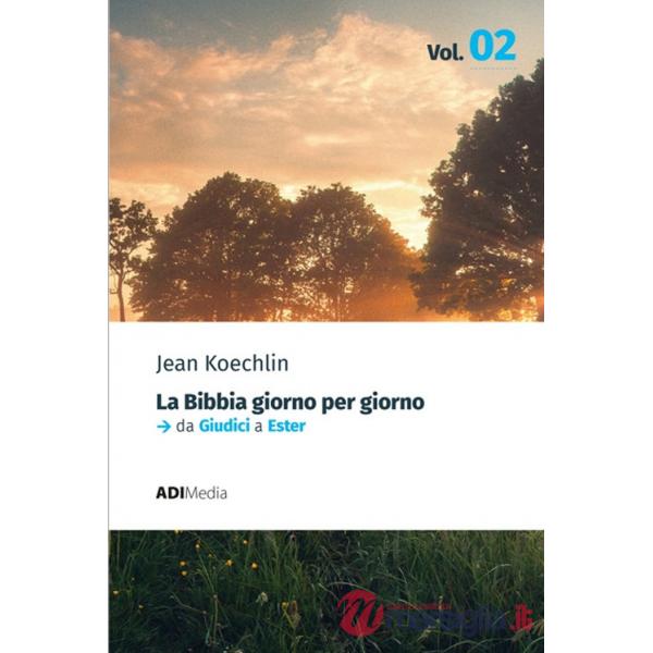Bibbia giorno per giorno (La). Vol. 2: Meditazioni bibliche quotidiane. Da Giudici a Ester