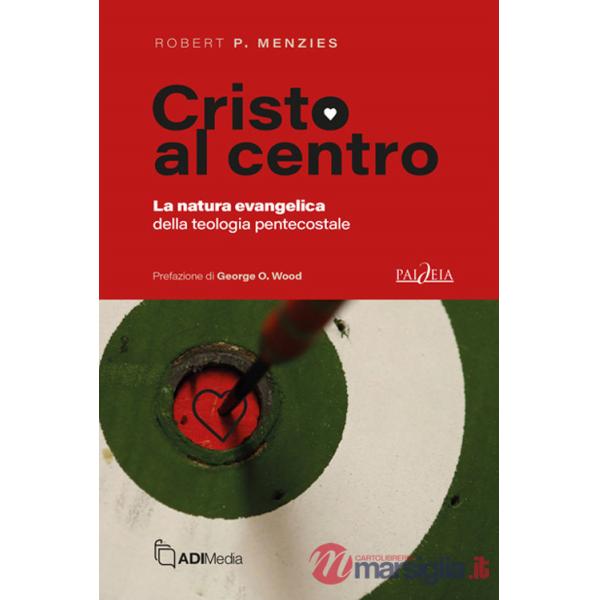 Cristo al centro. La natura evangelica della teologia pentecostale