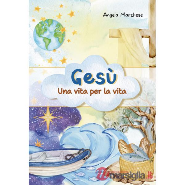 Gesù: una vita per la vita