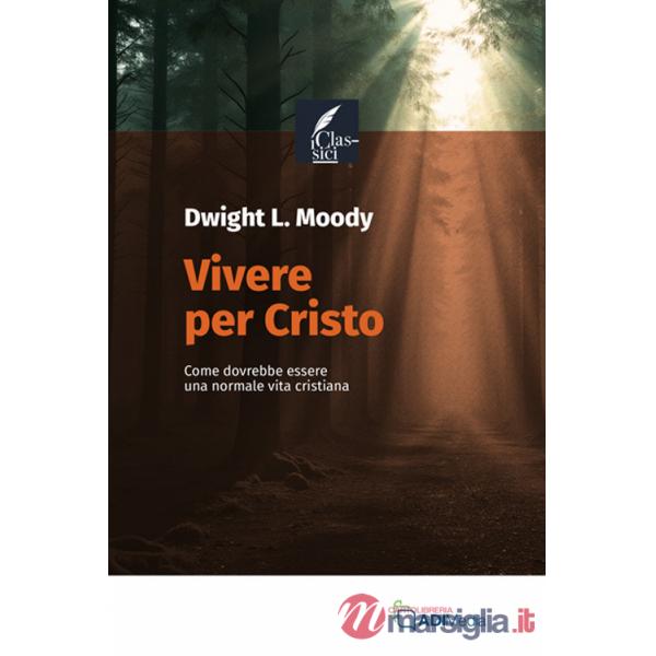 Vivere per Cristo. Come dovrebbe essere una normale vita cristiana