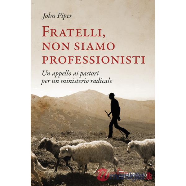 Fratelli, non siamo professionisti. Un appello ai pastori per un ministerio radicale