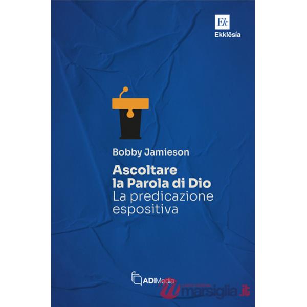 Ascoltare la Parola di Dio. La predicazione espositiva