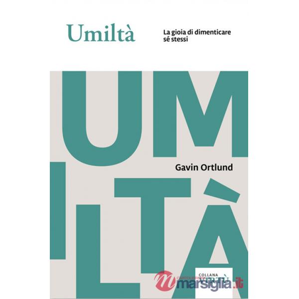 Umiltà. La gioia di dimenticare sé stessi