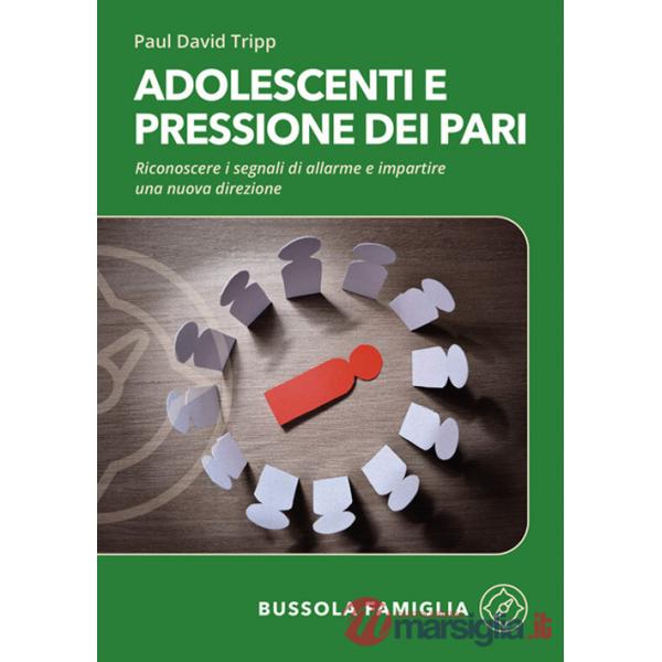 Adolescenti e pressione dei pari. Riconoscere i segnali di allarme e impartire una nuova direzione