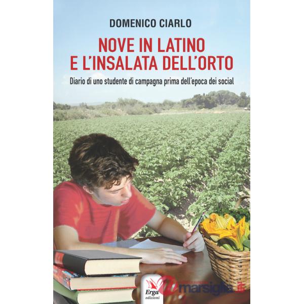 Nove in latino e l'insalata dell'orto. Diario di uno studente di campagna prima dell'epoca dei social
