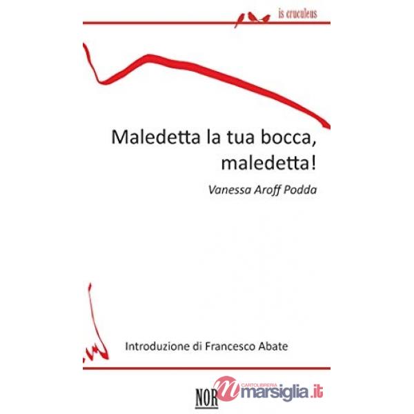 Maledetta la tua bocca, maledetta!