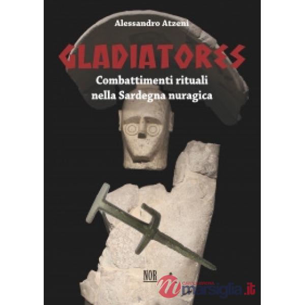 Gladiatores. Combattimenti rituali nella Sardegna nuragica