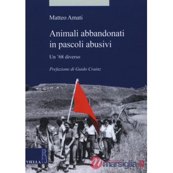 Animali abbandonati in pascoli abusivi. Un '68 diverso