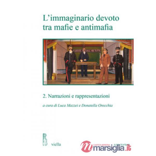 Immaginario devoto tra mafie e antimafia (L'). Vol. 2: Narrazioni e rappresentazioni