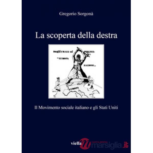 Scoperta della destra. Il Movimento Sociale Italiano e gli Stati Uniti (La)