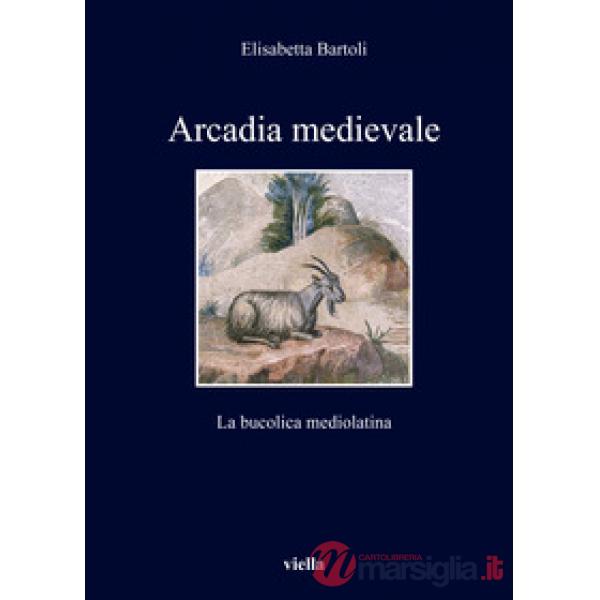 Arcadia medievale. La poesia bucolica mediolatina