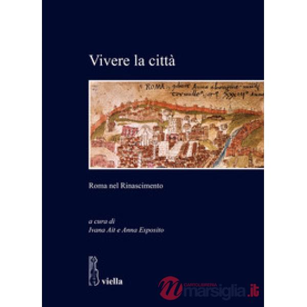 Vivere la città. Roma nel Rinascimento