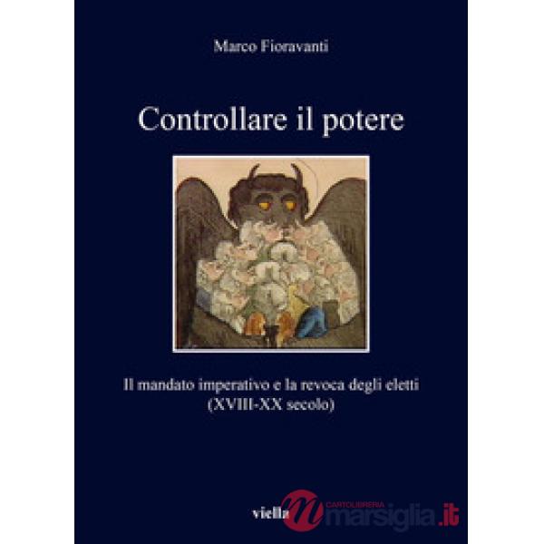 Controllare il potere. Il mandato imperativo e la revoca degli eletti (XVIII-XX secolo)