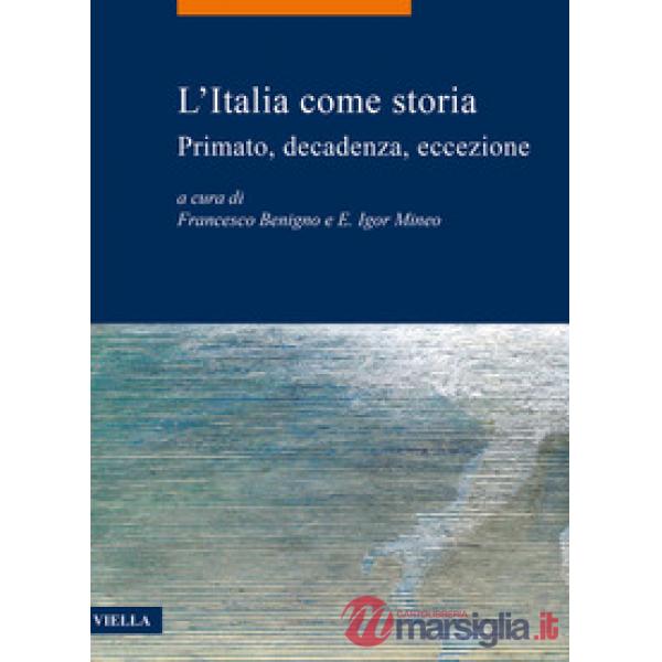 Italia come storia. Primato, decadenza, eccezione (L')