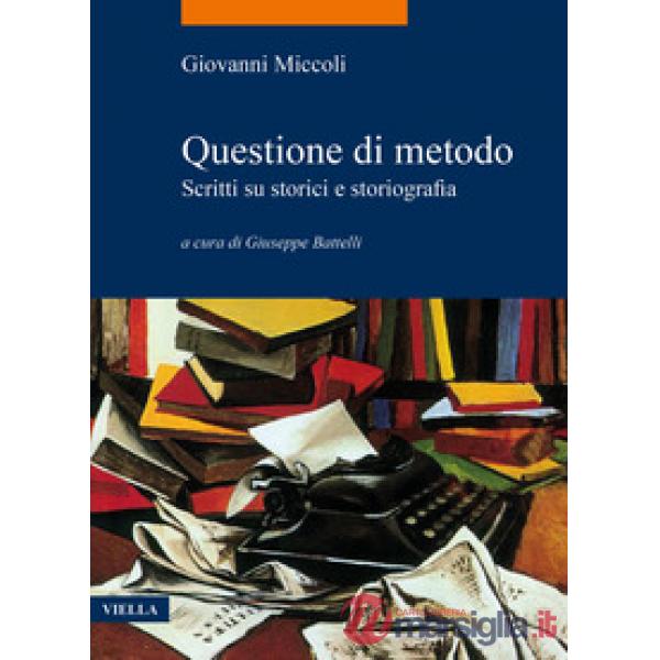 Questione di metodo. Scritti su storici e storiografia