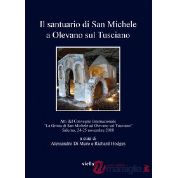 Santuario di San Michele a Olevano sul Tusciano. Atti del Convegno Internazionale «La Grotta di San Michele ad Olevano sul Tusci