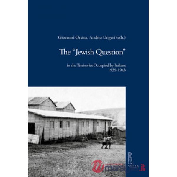 «Jewish question» in the territories occupied by Italians (1939-1943) (The)