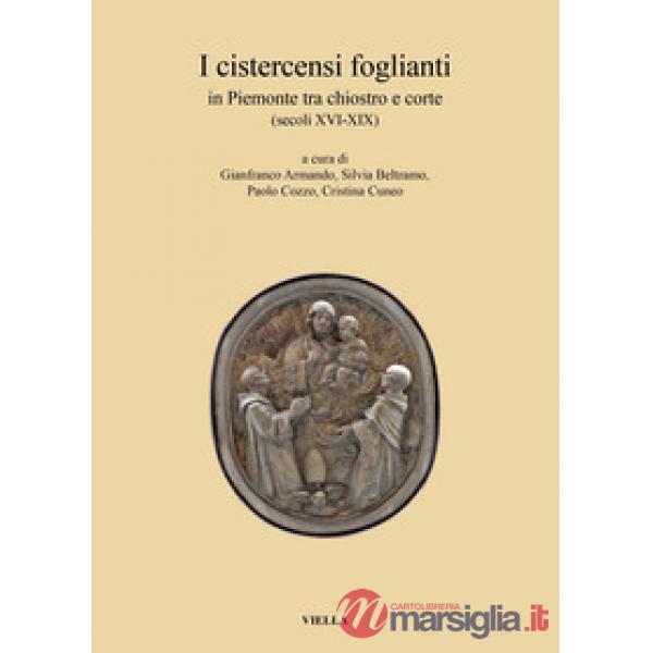 Cistercensi foglianti in Piemonte tra chiostro e corte (secoli XVI-XIX) (I)