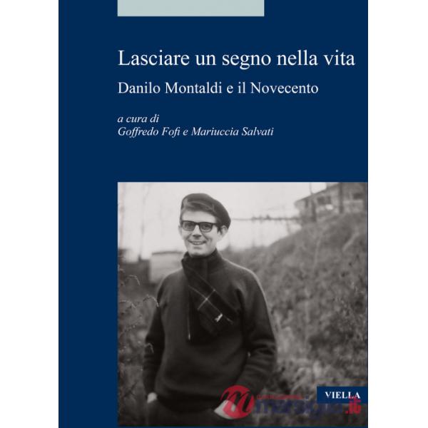 Lasciare un segno nella vita. Danilo Montaldi e il Novecento