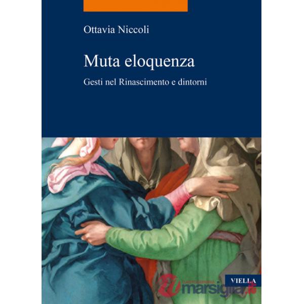 Muta eloquenza. Gesti nel Rinascimento e dintorni