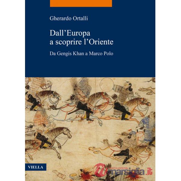Dall'Europa a scoprire l'Oriente. Da Gengis Khan a Marco Polo