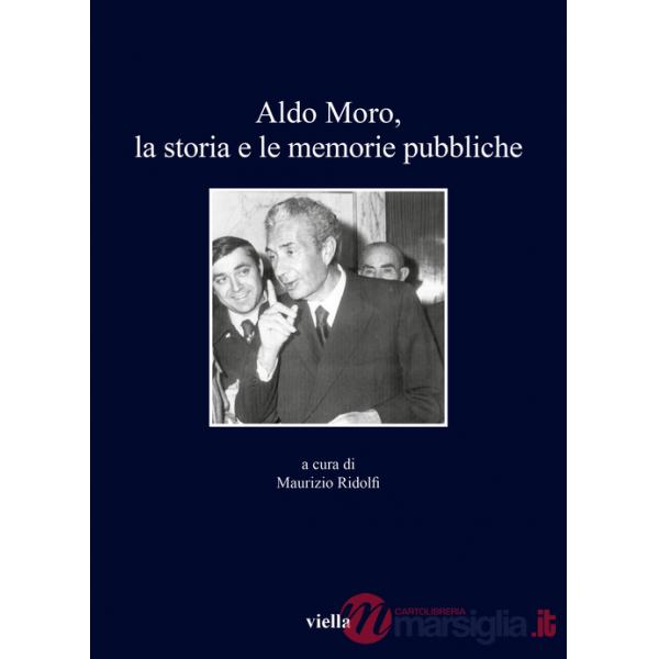 Aldo Moro, la storia e le memorie pubbliche