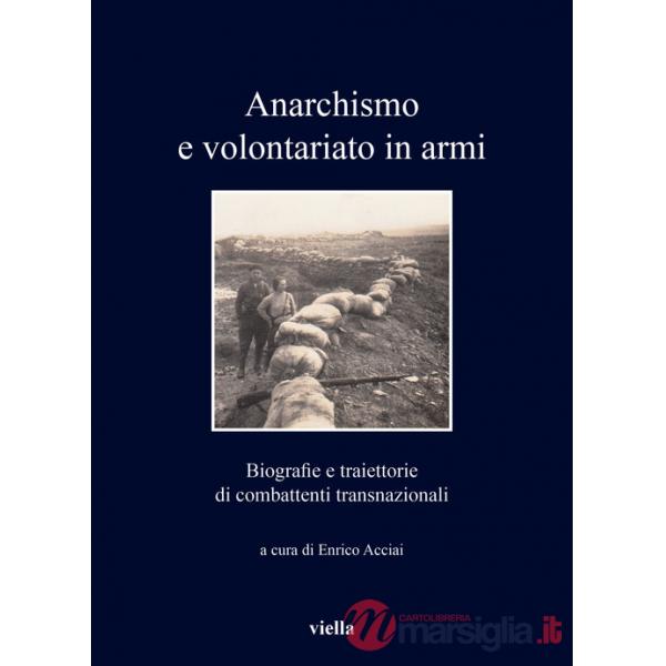 Anarchismo e volontariato in armi. Biografie e traiettorie di combattenti transnazionali