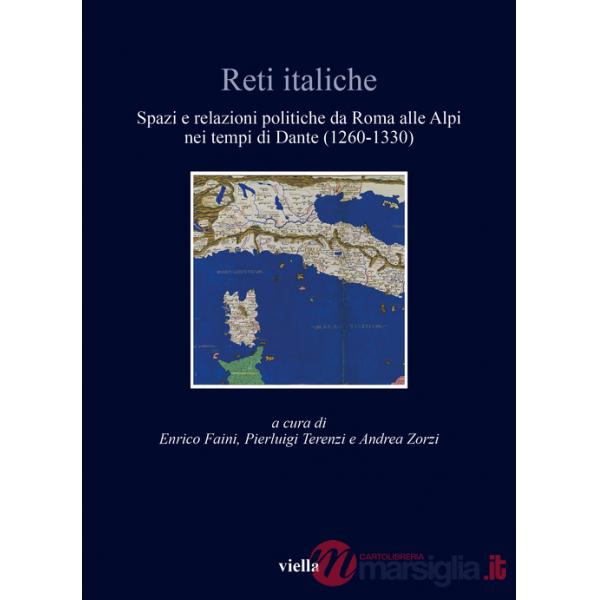Reti italiche. Spazi e relazioni politiche da Roma alle Alpi nei tempi di Dante (1260-1330)