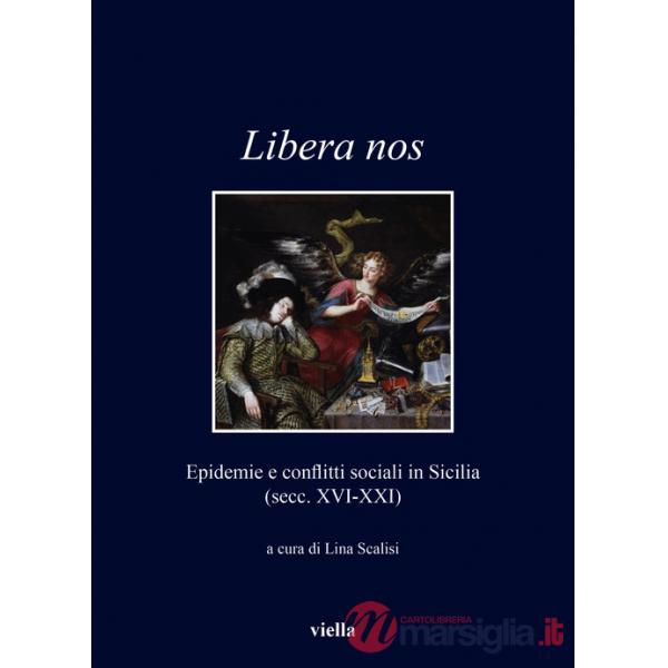 Libera nos. Epidemie e conflitti sociali in Sicilia (secc. XVI-XXI)