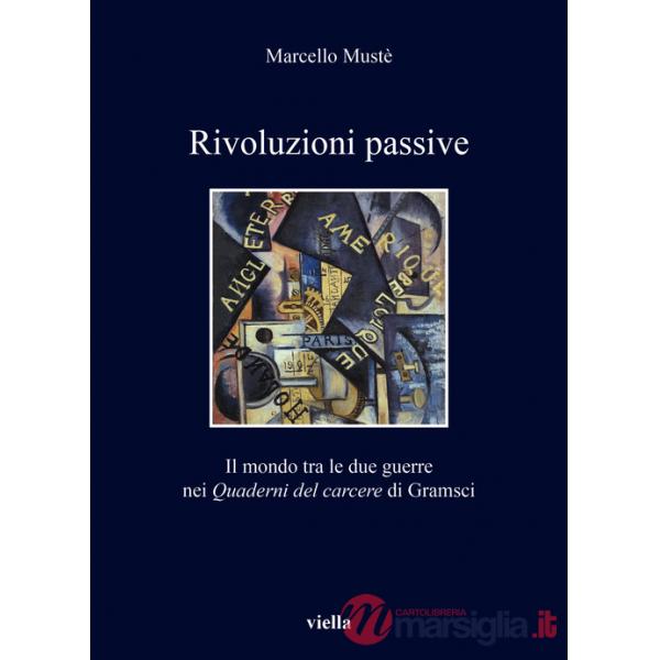 Rivoluzioni passive. Il mondo tra le due guerre nei Quaderni del carcere di Gramsci