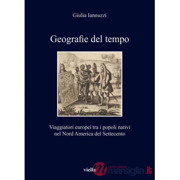 Geografie del tempo. Viaggiatori europei tra i popoli nativi nel Nord America del Settecento