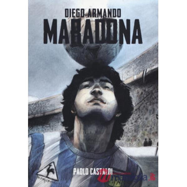 Diego. Una biografia di Diego Armando Maradona