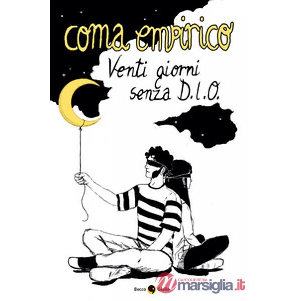 Coma Empirico. Venti giorni senza D.I.O.
